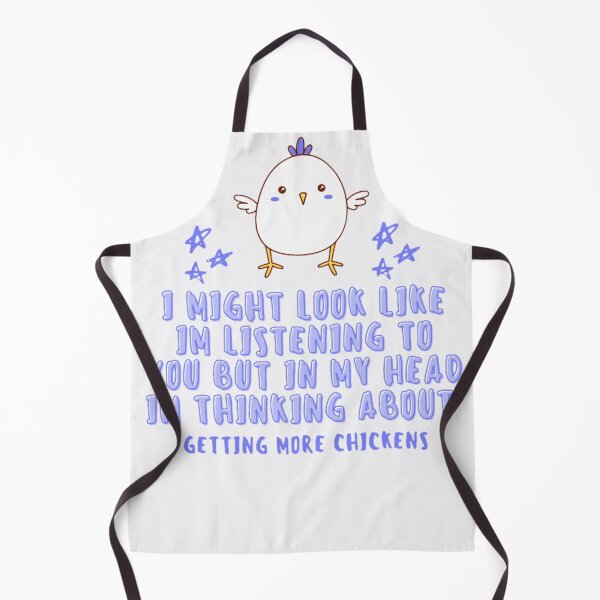 Item preview,  I Might Look Like Im Listening To You But In My Head Im Thinking About Getting More Chickens designed and sold by Douniaya.