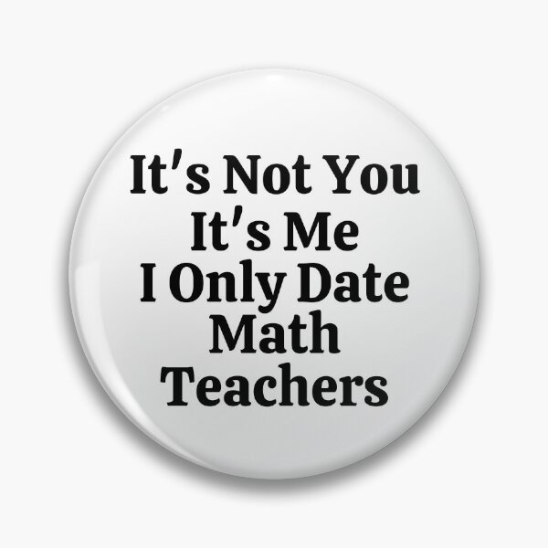 Item preview, It's Not You It's Me I Only Date Math Teachers - Funny Math  designed and sold by usaworld.