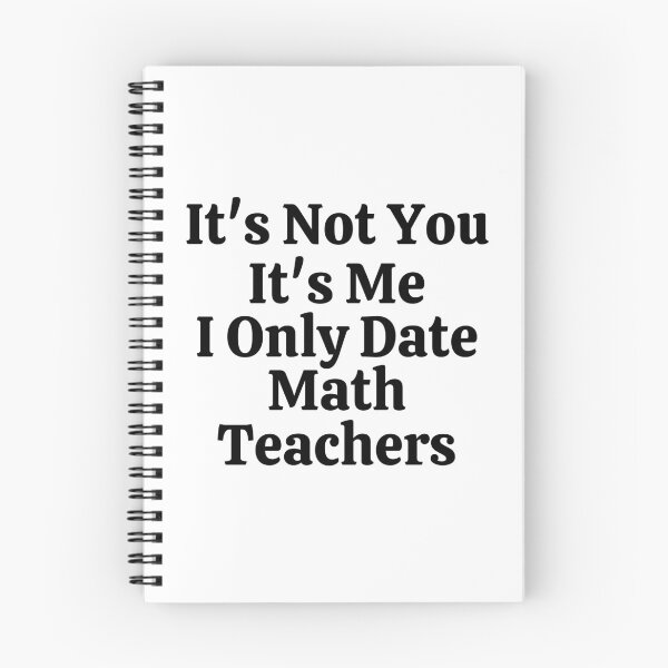 Item preview, It's Not You It's Me I Only Date Math Teachers - Funny Math  designed and sold by usaworld.