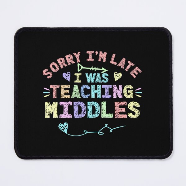 Item preview, Middle School Sorry I'm Late I was Teaching Middles Teacher designed and sold by Mr-Kawachi.