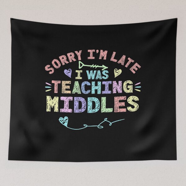 Item preview, Middle School Sorry I'm Late I was Teaching Middles Teacher  designed and sold by Mr-Kawachi.