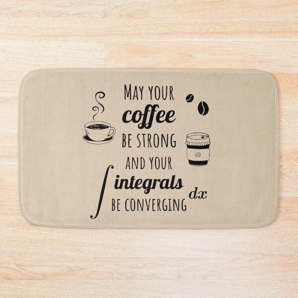 Item preview, Copy of May your Coffee be Strong and your Integrals be Converging, math joke designed and sold by TalesOfScience.
