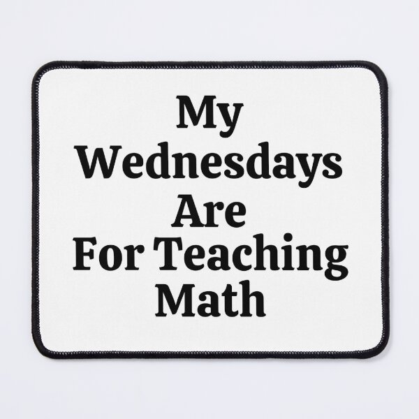 Item preview, My Wednesdays Are For Teaching Math - Funny Math  designed and sold by usaworld.