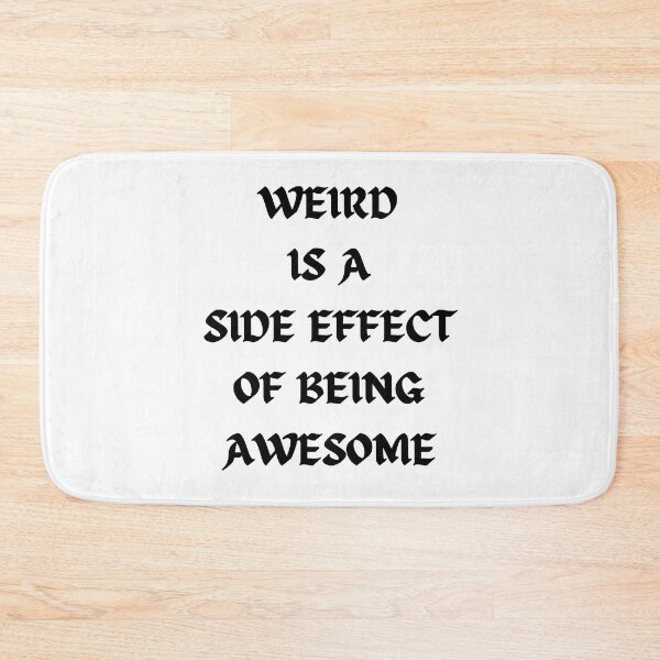 Item preview, Weird is a side effect of being awesome designed and sold by Quotes-and-plus.
