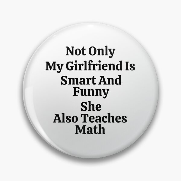 Item preview, Not Only My Girlfriend Is Smart And Funny She Also Teaches Math - Funny Math  designed and sold by usaworld.