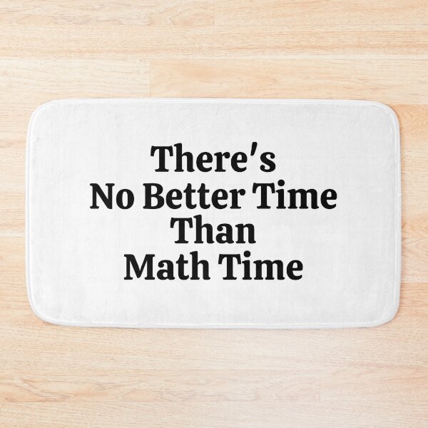 Item preview, There's No Better Time Than Math Time - Funny Math  designed and sold by usaworld.