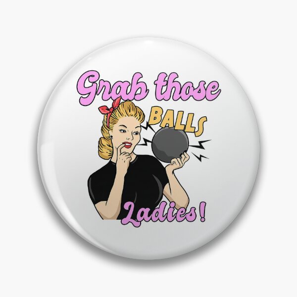 Item preview, Grab Those Balls Ladies Funny Bowling Lover designed and sold by fultond.