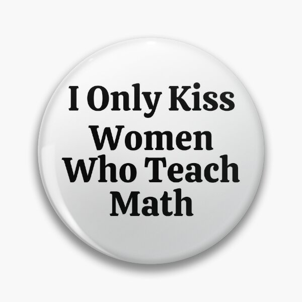 Item preview, I Only Kiss Women Who Teach Math - Funny Math  designed and sold by usaworld.