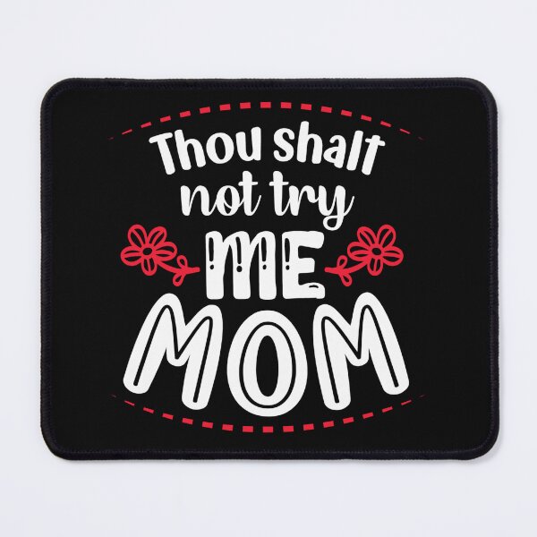 Item preview, thou shalt not try me mom mothers day fun cute designed and sold by NAZIMNADIR.