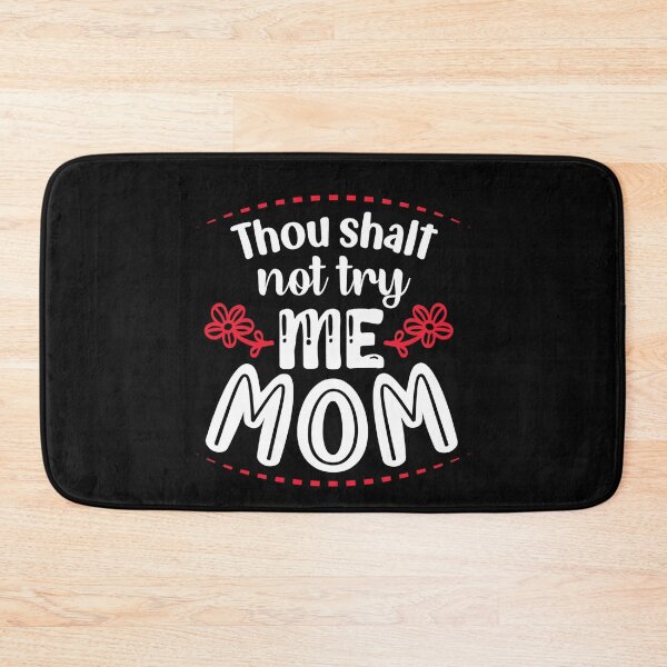 Item preview, thou shalt not try me mom mothers day fun cute  designed and sold by NAZIMNADIR.