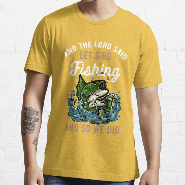 And The Lord Said Let's Go Fishing Humor Christian Fishing Toddler