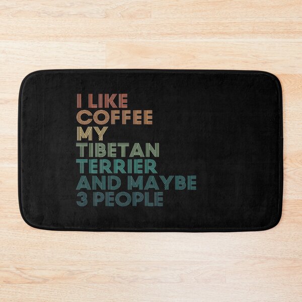 Item preview, I Like Coffee My Tibetan Terrier And Maybe 3 People designed and sold by kindxinn.