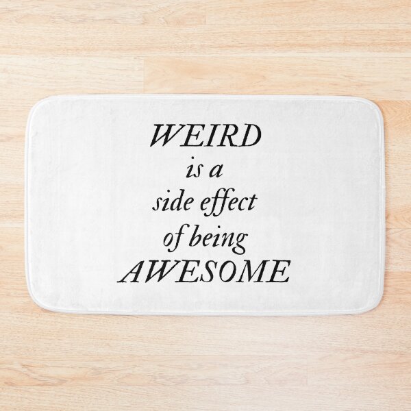 Item preview, Weird is a side effect of being awesome designed and sold by Quotes-and-plus.