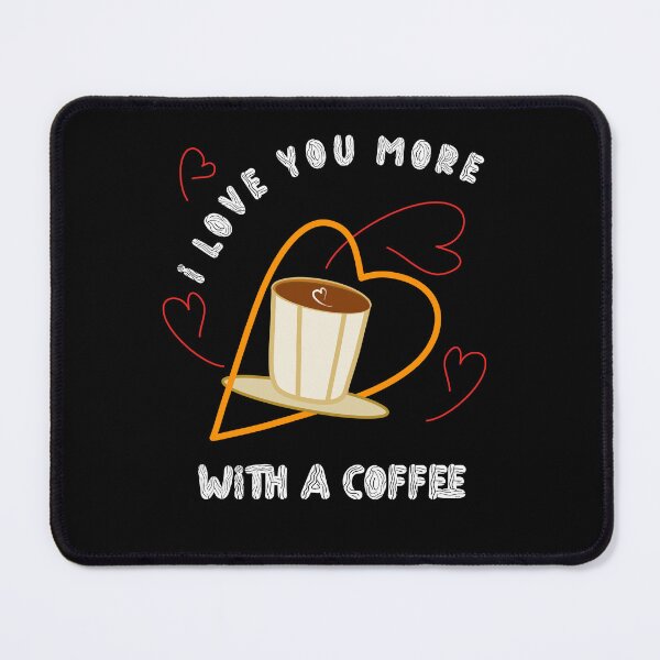 Item preview, I Love You More With A Coffee designed and sold by Bodino.