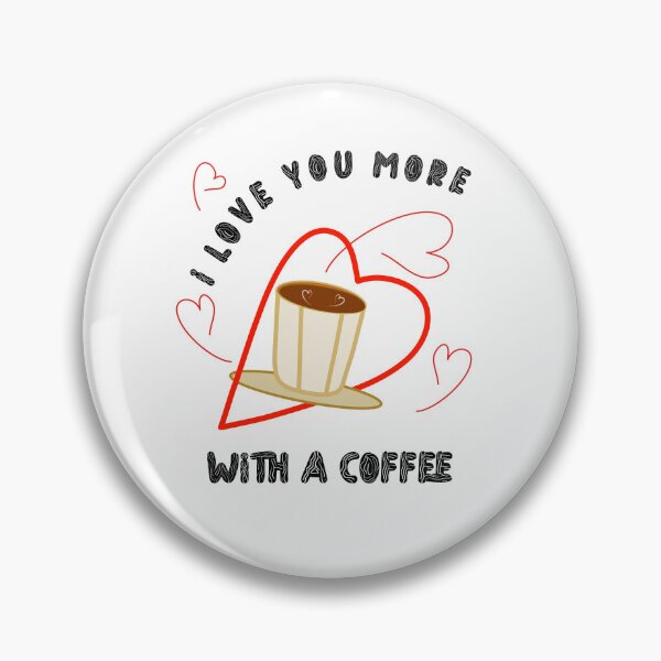 Item preview, I Love You More With A Coffee designed and sold by Bodino.