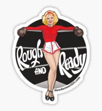 Rough and Ready Sticker