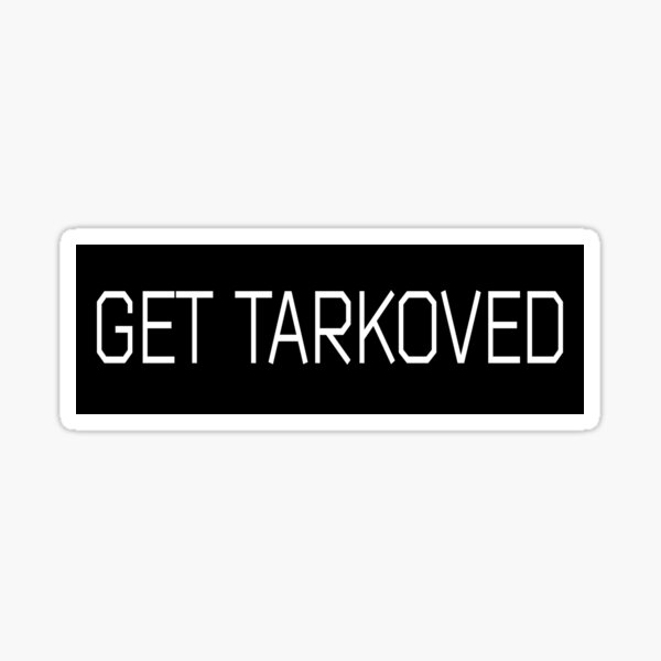 GET TARKOVED - Escape From Tarkov - EFT Sticker