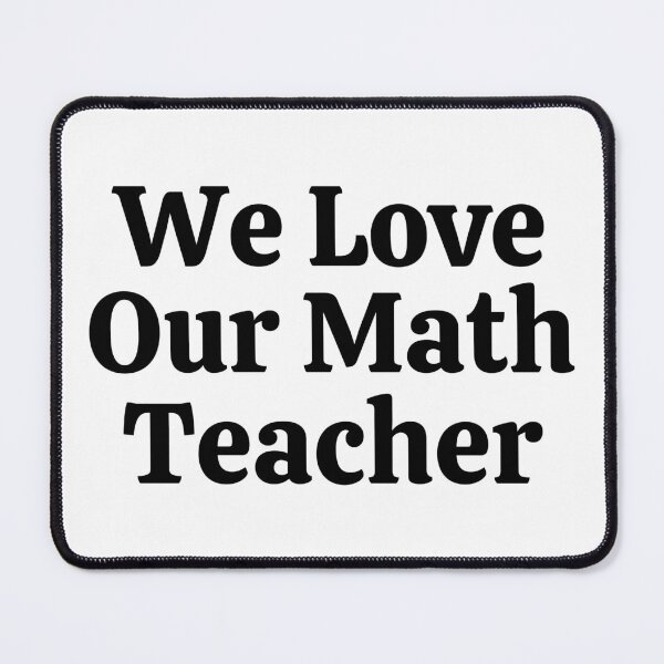 Item preview, We Love Our Math Teacher - Funny Math designed and sold by usaworld.