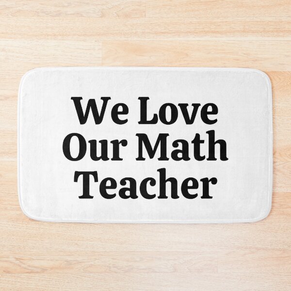 Item preview, We Love Our Math Teacher - Funny Math  designed and sold by usaworld.
