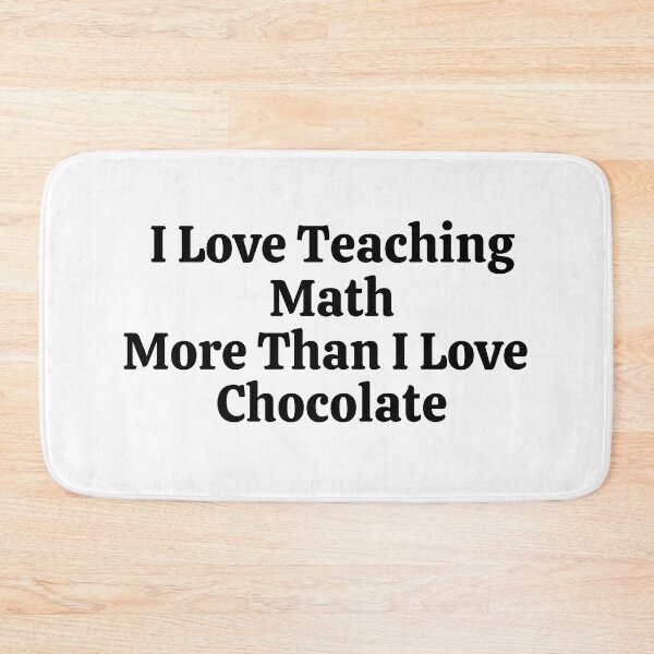 Item preview, I Love Teaching Math More Than I Love Chocolate - Funny Math  designed and sold by usaworld.