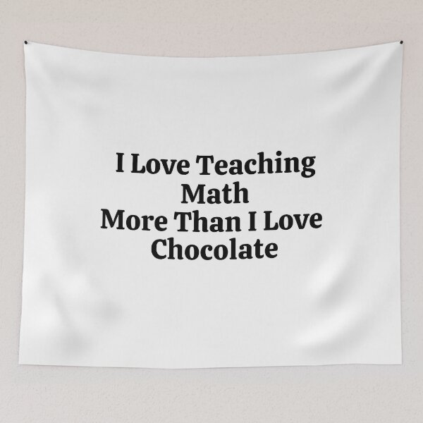 Item preview, I Love Teaching Math More Than I Love Chocolate - Funny Math  designed and sold by usaworld.