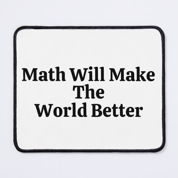 Item preview, Math Will Make The World Better - Funny Math  designed and sold by usaworld.