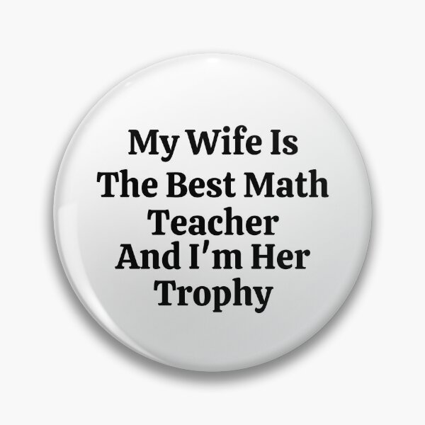 Artikelvorschau, Meine Frau ist die beste Mathelehrerin und ich bin ihre Trophäe - Funny Math entworfen und verkauft von usaworld.