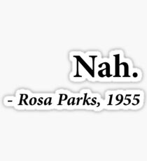 Nah Rosa Parks black Sticker