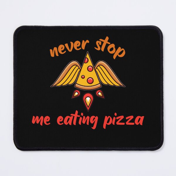 Item preview, Never Stop Me Eating Pizza designed and sold by Avatar designer.