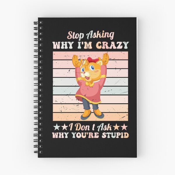 Item preview, Funny Cute Cat Lovers Stop Asking Why I'm Crazy I Don’t Ask Why You’re So Stupid designed and sold by pedrored369.