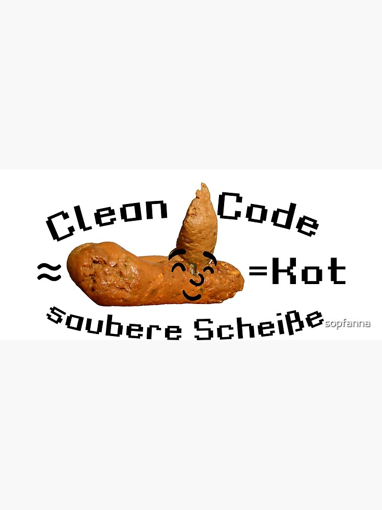 "Funny clean code developer = clean shit in German" Poster for Sale by