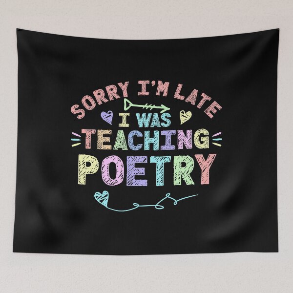 Item preview, Poetry Sorry I'm Late I was Teaching Poetry Teacher  designed and sold by Mr-Kawachi.