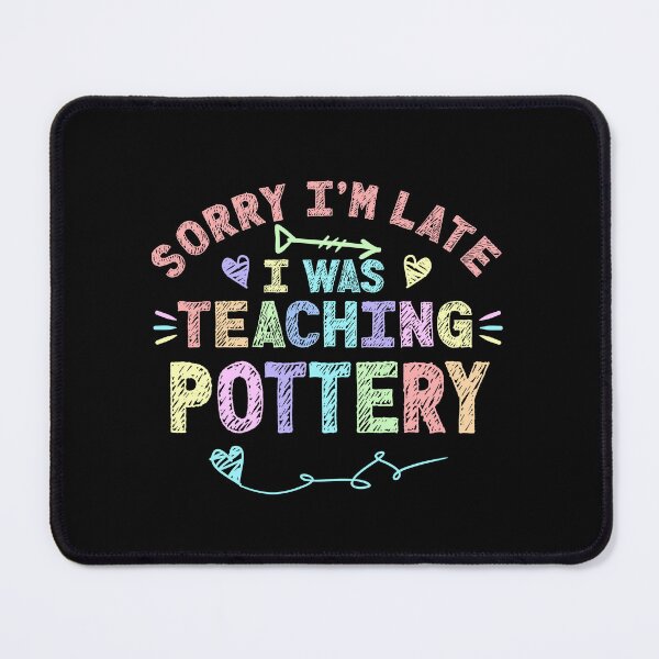 Item preview, Pottery School Sorry I'm Late I was Teaching Pottery Teacher designed and sold by Mr-Kawachi.