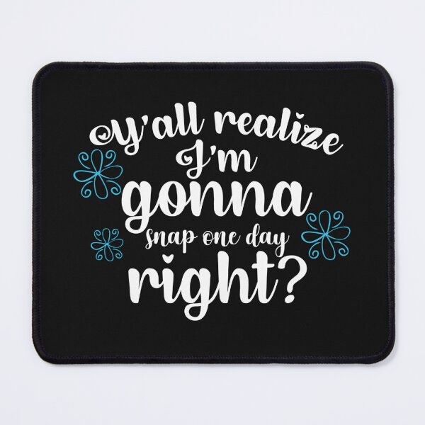 Item preview, Y' All Realize I'm Gonna Snap One Day Right mothers day designed and sold by NAZIMNADIR.