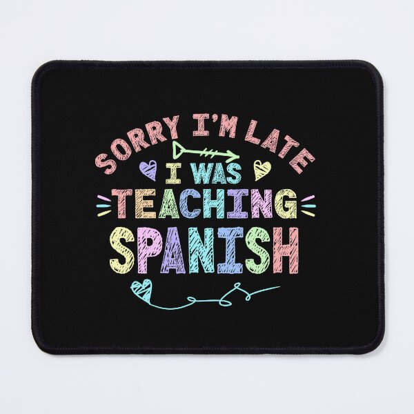 Item preview, Spanish Sorry I'm Late I was Teaching Spanish Teacher  designed and sold by Mr-Kawachi.