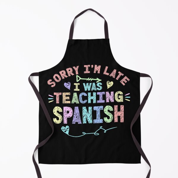 Item preview, Spanish Sorry I'm Late I was Teaching Spanish Teacher  designed and sold by Mr-Kawachi.