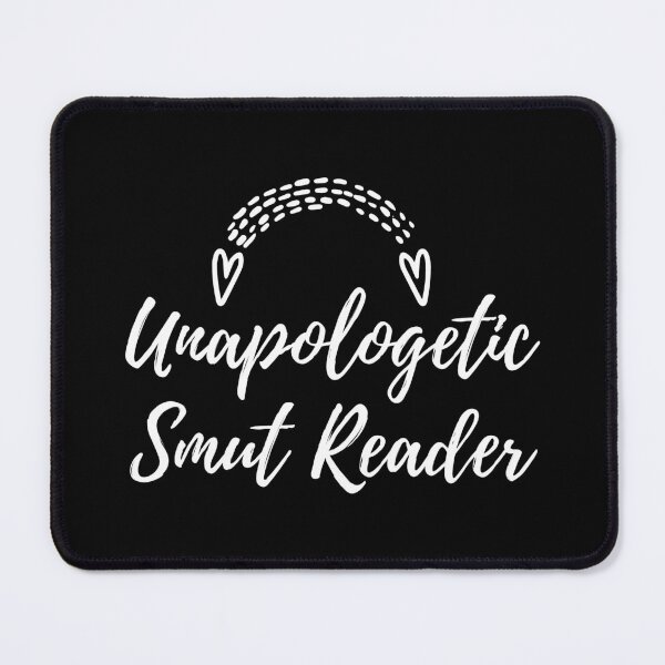 Item preview, Unapologetic Smut Reader designed and sold by shmodev.