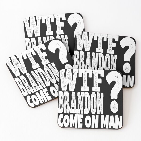 Item preview, WTF BRANDON? COME ON MAN designed and sold by CRINGEWORTHY TEES.