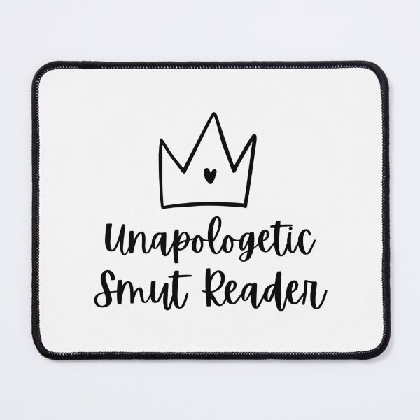 Item preview, Unapologetic Smut Reader designed and sold by shmodev.