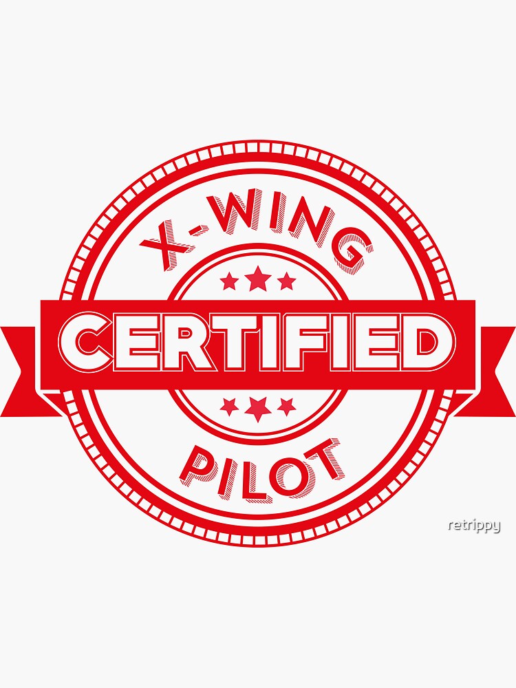 "Xwing Pilot Certified" Sticker by retrippy Redbubble