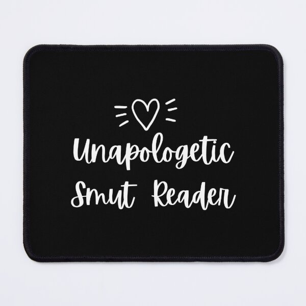 Item preview, Unapologetic Smut Reader designed and sold by shmodev.