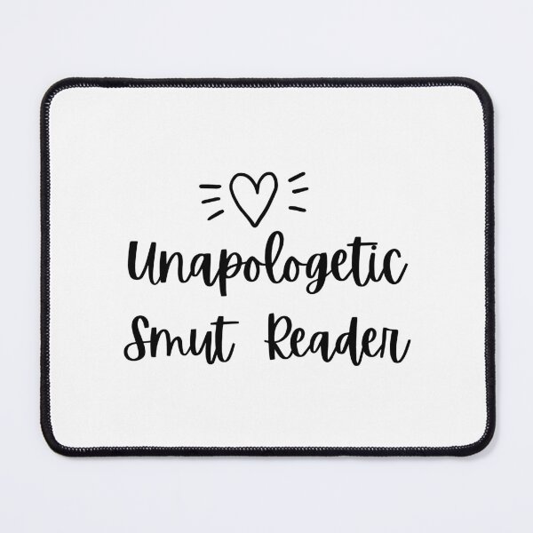 Item preview, Unapologetic Smut Reader designed and sold by shmodev.