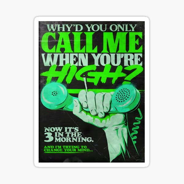 why-d-you-only-call-me-when-you-high-artwork-2-sticker-for-sale-by