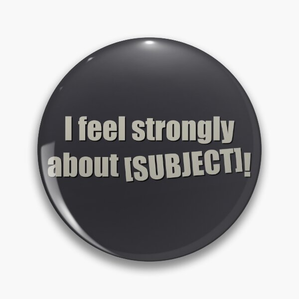 Item preview, I Feel Strongly About [SUBJECT]! designed and sold by OverlordBuni.