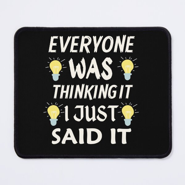 Item preview, EVERYONE WAS THINKING IT I JUST Said IT, T-shirt designed and sold by Arabi4.