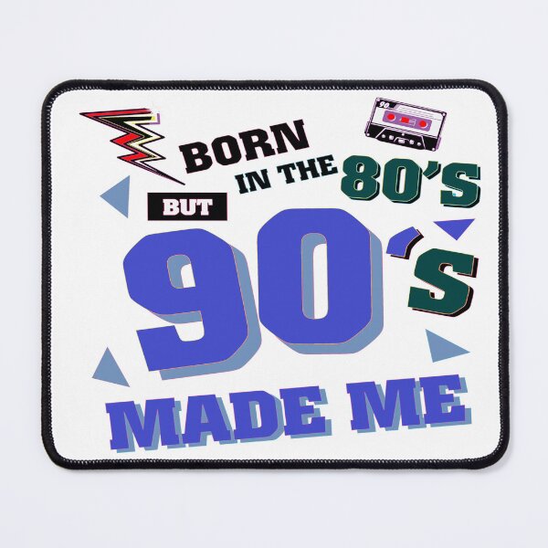 Item preview, Born in the Eighties (80s) but the Nineties (90s) Made Me designed and sold by davidmurtagh.