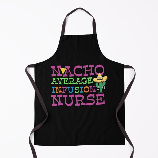 Item preview, Nacho Average Infusion Nurse designed and sold by tagmecool.