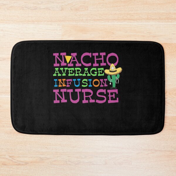 Item preview, Nacho Average Infusion Nurse designed and sold by tagmecool.