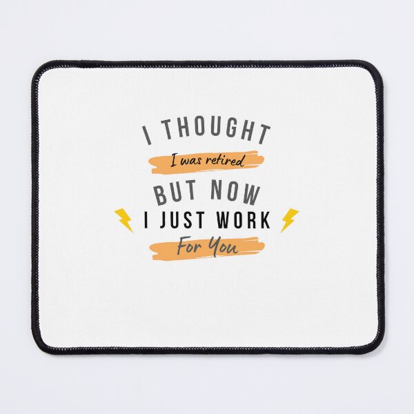 Item preview, I thought i was retired but now just work my wife designed and sold by afrizalstore.