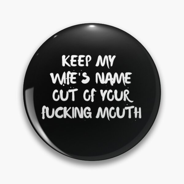 Item preview, Keep my wife's name out of your fucking mouth-simple text based-black and white font designed and sold by PacePoint.